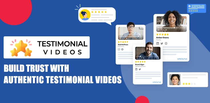 How customer reviews and testimonials videos help to increase trust in the brand value and services.