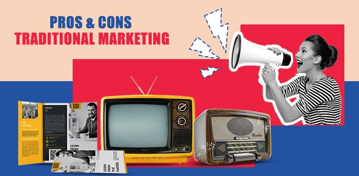 Explore the benefits and drawbacks of traditional marketing methods like TV, radio, and print ads.